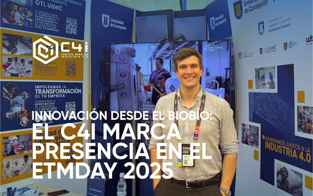 Innovación desde el Biobío: El C4i marca presencia en el EtMday 2025